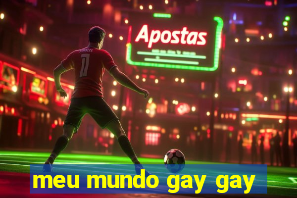 meu mundo gay gay